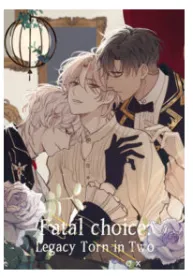 Fatal Choice: Legacy Torn in Two