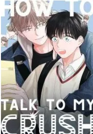 How To Talk to my Crush