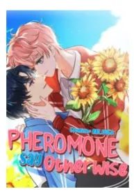 Pheromone Say Otherwise