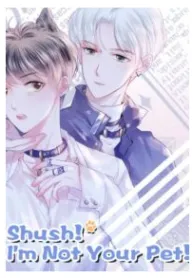 Shush! I’m Not Your Pet!